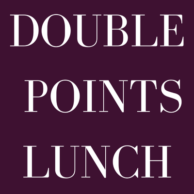 Double Points Lunch